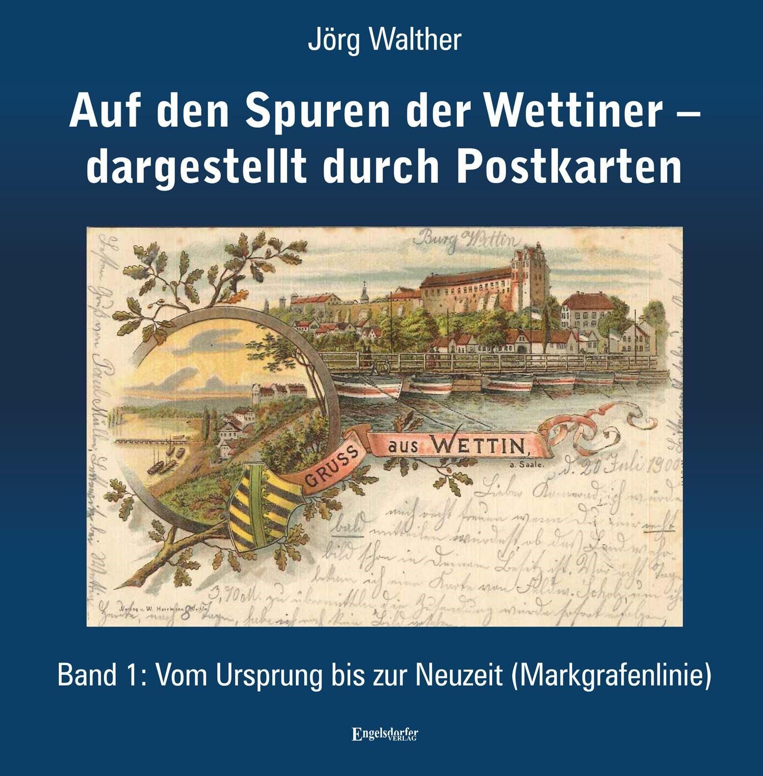 Auf den Spuren der Wettiner - dargestellt durch Postkarten. Band 1