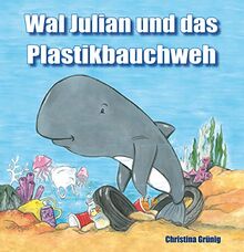 Wal Julian und das Plastikbauchweh