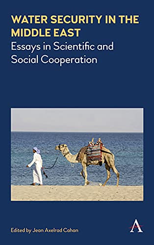 Water Security in the Middle East: Essays in Scientific and Social Cooperation (Anthem Water Diplomacy, 1, Band 1)