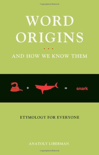 Word Origins And How We Know Them: Etymology for Everyone