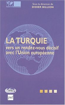 La Turquie : vers un rendez-vous décisif avec l'Union européenne