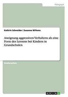 Aneignung aggressiven Verhaltens als eine Form des Lernens bei Kindern in Grundschulen