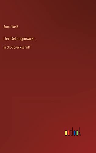 Der Gefängnisarzt: in Großdruckschrift
