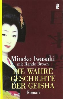 Die wahre Geschichte der Geisha: Roman