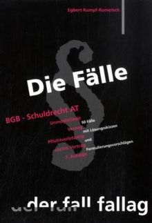 Die Fälle. BGB Schuldrecht AT: Unmöglichkeit. Verzug. Pflichtverletzung vor/ im Vertrag. 50 Fälle mit Lösungsskizzen und Formulierungsvorschlägen