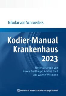 Kodier-Manual Krankenhaus 2023: Richtig kodieren nach ICD-10-GM. Unter Mitarbeit von Nicola Breithaupt, Andrea Bleil und Valerie Wittmann