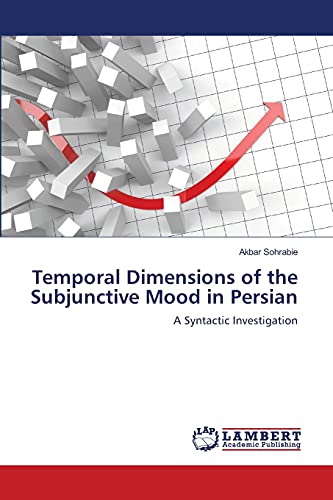 Temporal Dimensions of the Subjunctive Mood in Persian: A Syntactic Investigation