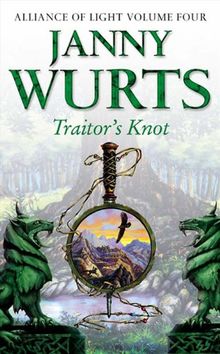 Traitor's Knot: Fourth Book of the Alliance of Light (The Wars of Light and Shadow Series, Band 7)