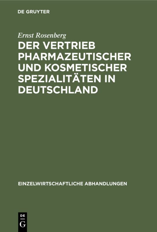Der Vertrieb pharmazeutischer und kosmetischer Spezialitäten in Deutschland (Einzelwirtschaftliche Abhandlungen, 1, Band 1)