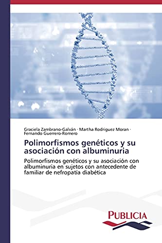 Polimorfismos genéticos y su asociación con albuminuria: Polimorfismos genéticos y su asociación con albuminuria en sujetos con antecedente de familiar de nefropatía diabética