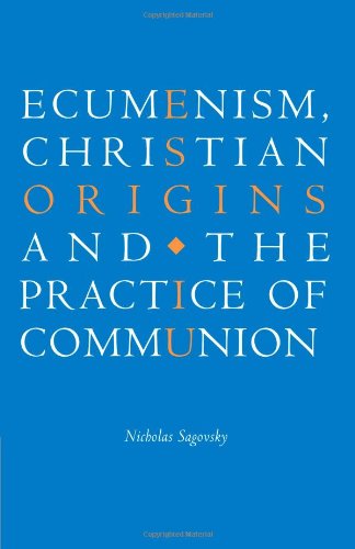 Ecumenism, Christian Origins and the Practice of Communion