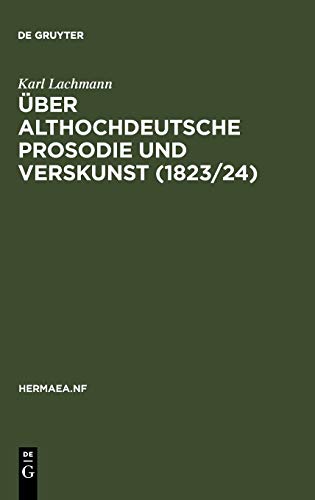Über althochdeutsche Prosodie und Verskunst (1823/24): Mit Beiträgen von Jacob Grimm (Hermaea. Neue Folge, 59, Band 59)