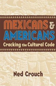 Mexicans & Americans: Cracking the Cultural Code (Reference Shelf)