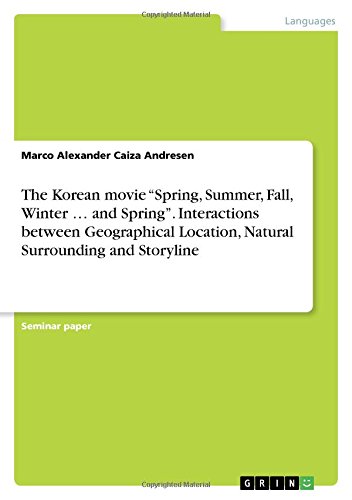 The Korean movie Spring, Summer, Fall, Winter ... and Spring. Interactions between Geographical Location, Natural Surrounding and Storyline