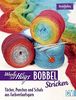 Woolly Hugs Bobbel stricken: Tücher, Ponchos und Schals aus Farbverlaufsgarn