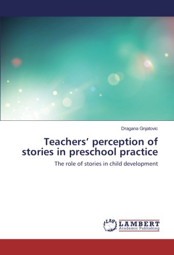 Teachers’ perception of stories in preschool practice: The role of stories in child development