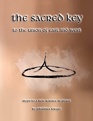 the sacred key to the union of east and west: steps to a new science of peace