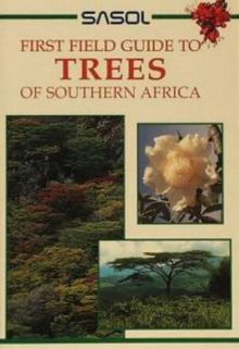 Trees of Southern Africa (Sasol First Field Guide)