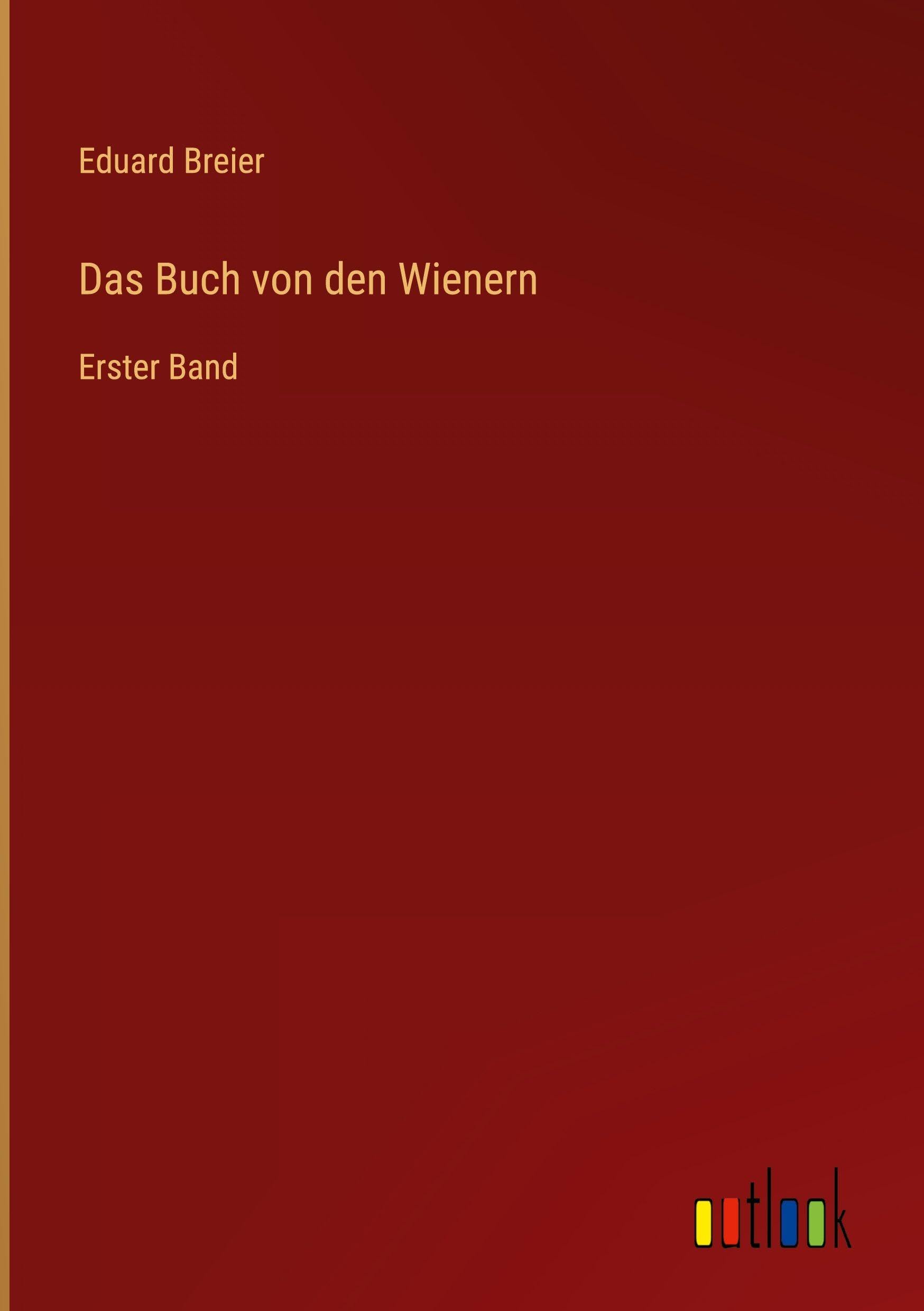 Das Buch von den Wienern: Erster Band