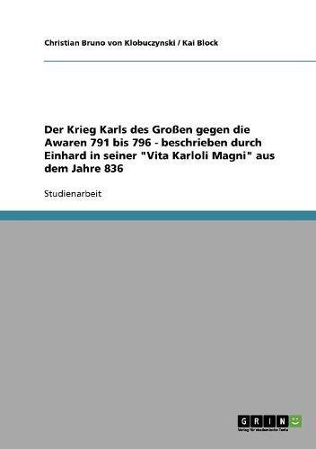 Der Krieg Karls des Großen gegen die Awaren 791 bis 796 - beschrieben durch Einhard in seiner Vita Karloli Magni aus dem Jahre 836