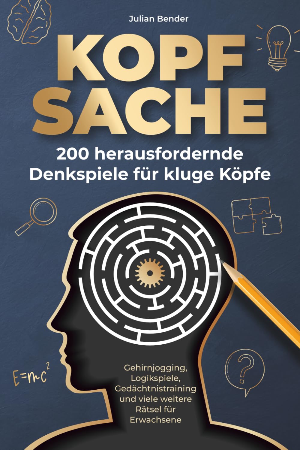 Kopfsache: 200 herausfordernde Denkspiele für kluge Köpfe. Gehirnjogging, Logikspiele, Gedächtnistraining und viele weitere Rätsel für Erwachsene.