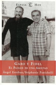 Gabo y Fidel: El Paisaje De Una Amistad (Espasa Hoy)