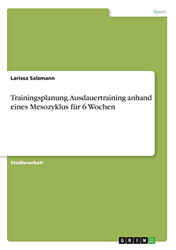 Trainingsplanung. Ausdauertraining anhand eines Mesozyklus für 6 Wochen