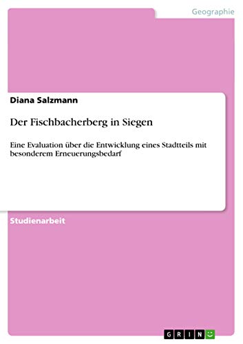 Der Fischbacherberg in Siegen: Eine Evaluation über die Entwicklung eines Stadtteils mit besonderem Erneuerungsbedarf