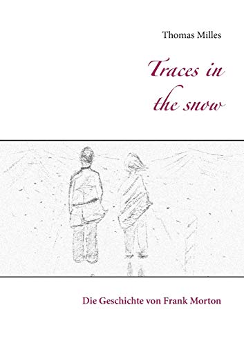 Traces in the snow: Die Geschichte von Frank Morton