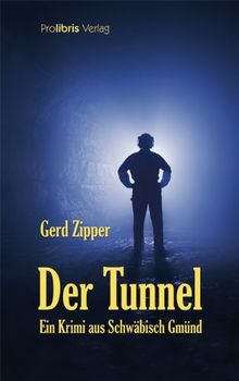 Der Tunnel: Kriminalroman aus Schwäbisch Gmünd von Zipper, Gerd | Buch | gebraucht – gut