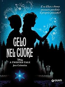 Gelo nel cuore. E se Elsa e Anna avessero perduto il proprio passato? A twisted tale