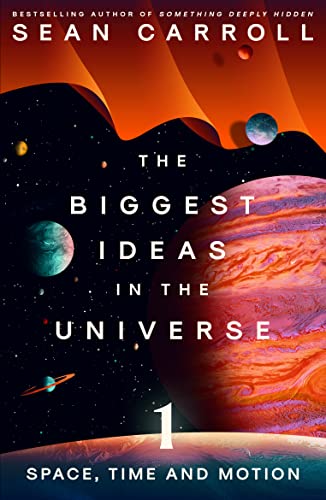 Sean Carroll The Biggest Ideas In The Universe 1, Space, Time And Motion