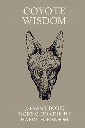 Coyote Wisdom (Publications of the Texas Folklore Society, Band 14)