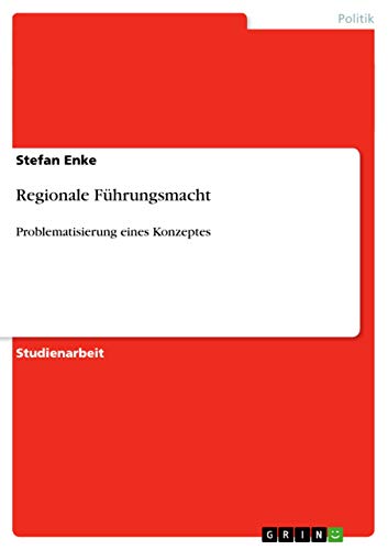 Regionale Führungsmacht: Problematisierung eines Konzeptes