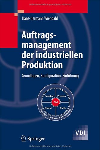 Auftragsmanagement der industriellen Produktion: Grundlagen, Konfiguration, Einführung (VDI-Buch)