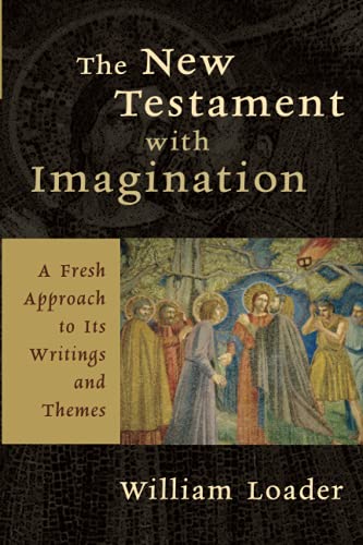 The New Testament with Imagination: A Fresh Approach to Its Writings and Themes