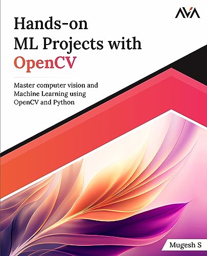 Hands-on ML Projects with OpenCV: Master computer vision and Machine Learning using OpenCV and Python (English Edition)