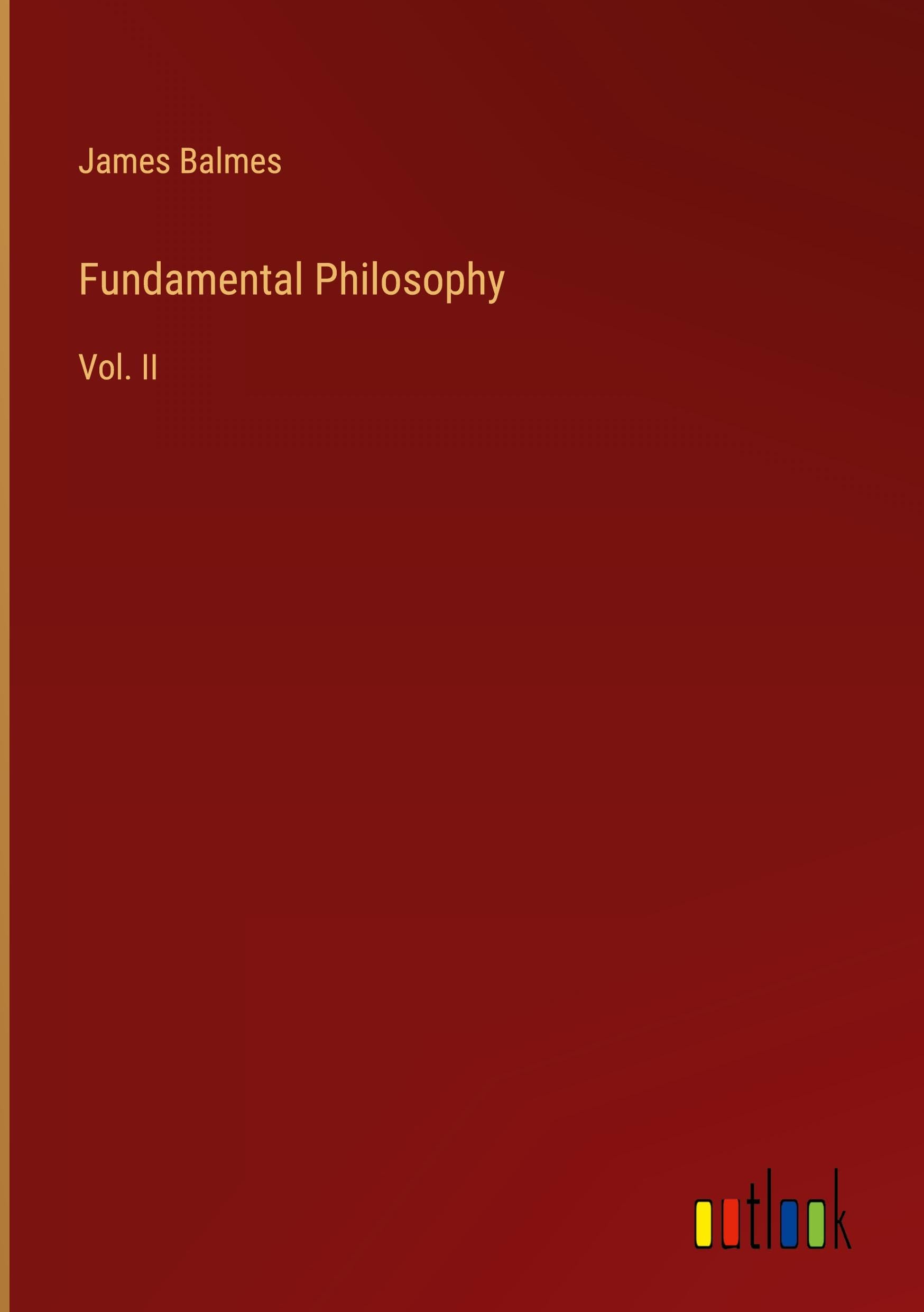Fundamental Philosophy: Vol. II