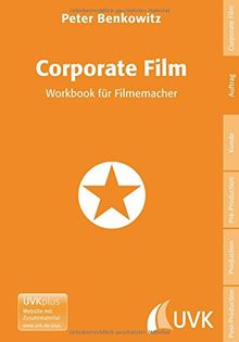 Corporate Film. Workbook für Filmemacher (Praxis Film)