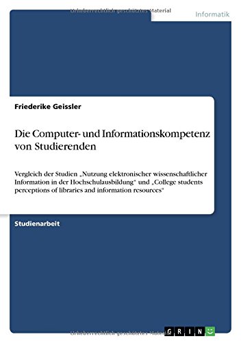 Die Computer- und Informationskompetenz von Studierenden: Vergleich der Studien ¿Nutzung elektronischer wissenschaftlicher Information in der ... of libraries and information resources¿