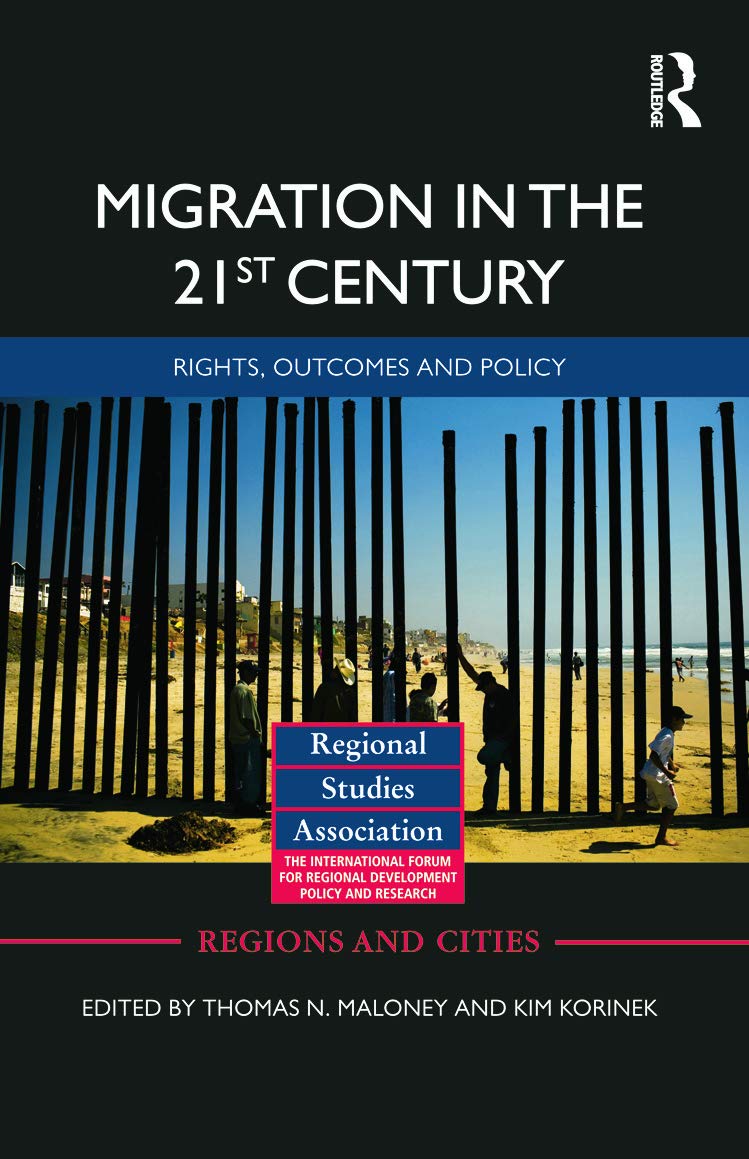 Migration in the 21st Century: Rights, Outcomes, and Policy (Regions and Cities, 45, Band 45)