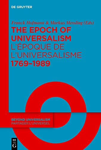 The Epoch of Universalism 1769–1989 / L’époque de l’universalisme 1769–1989 (Beyond Universalism / Partager l’universel, 1)
