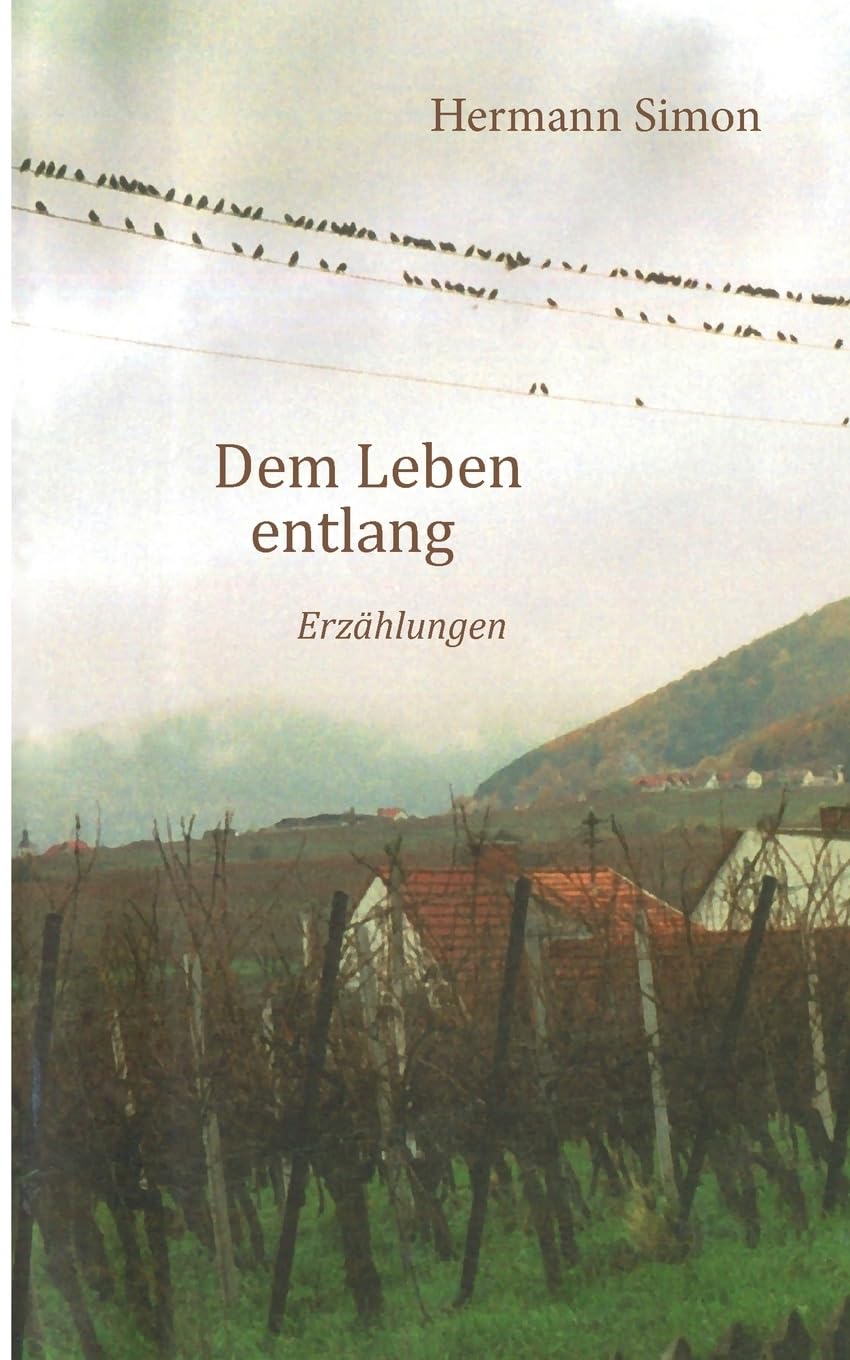 Dem Leben entlang: Erzählungen