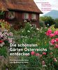 Die schönsten Gärten Österreichs entdecken: Eine faszinierende Reise vom Bodensee bis Wien. Mit einem Vorwort von Karl Ploberger