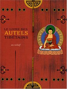 Le livre des autels tibétains : en relief
