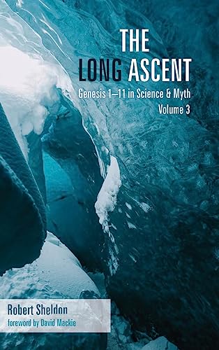 The Long Ascent, Volume 3: Genesis 1-11 in Science & Myth