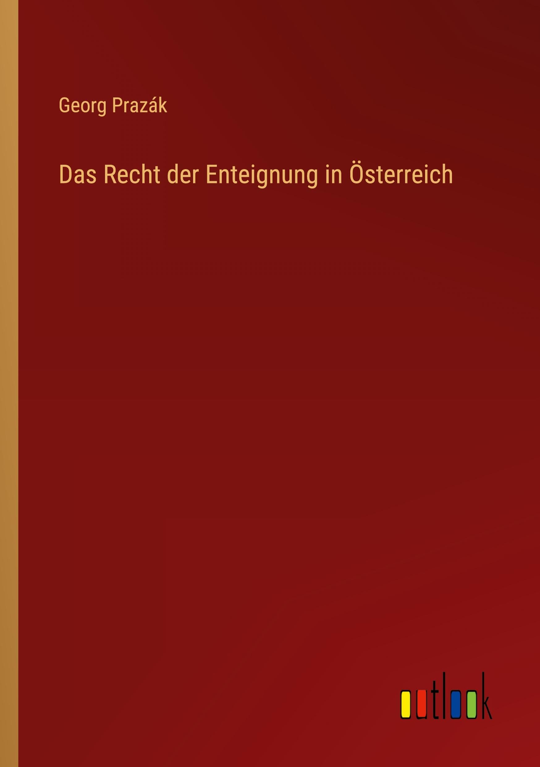 Das Recht der Enteignung in Österreich