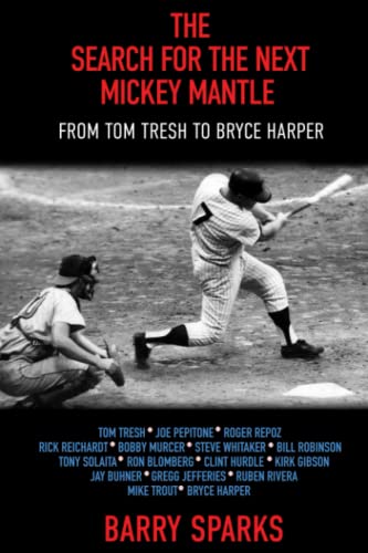 The Search for the Next Mickey Mantle: From Tom Tresh to Bryce Harper