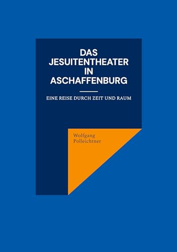 Das Jesuitentheater in Aschaffenburg: Eine Reise durch Zeit und Raum