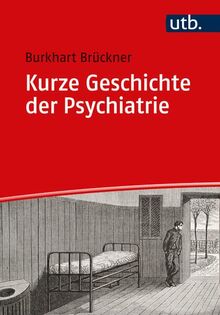 Kurze Geschichte der Psychiatrie